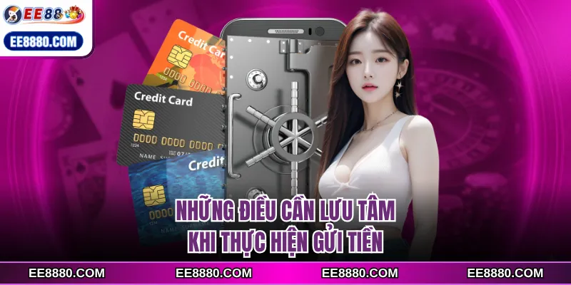 Những điều cần lưu tâm khi thực hiện gửi tiền